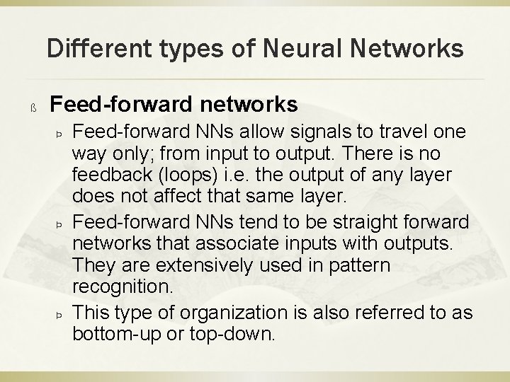 Different types of Neural Networks ß Feed-forward networks Þ Þ Þ Feed-forward NNs allow