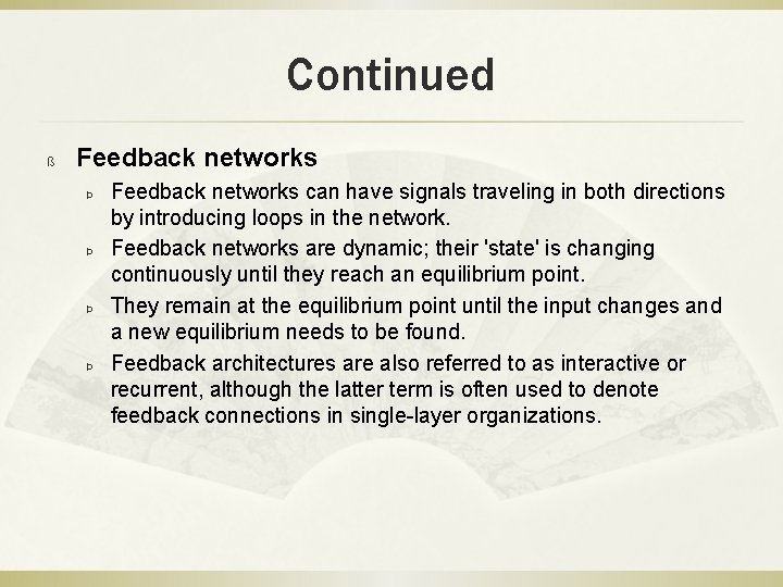 Continued ß Feedback networks Þ Þ Feedback networks can have signals traveling in both