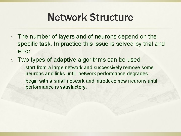 Network Structure ß ß The number of layers and of neurons depend on the