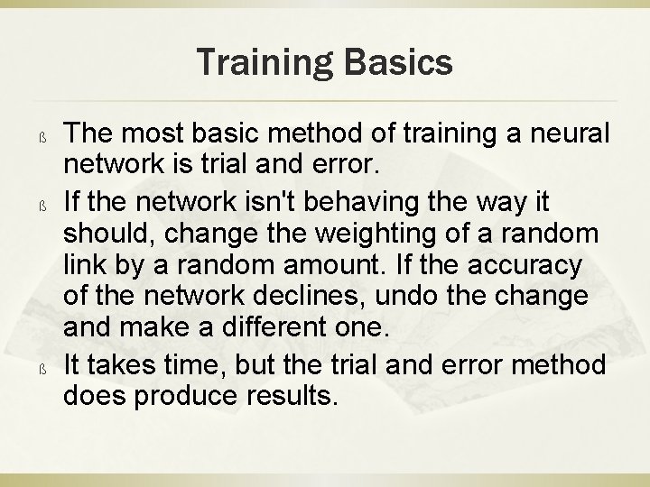 Training Basics ß ß ß The most basic method of training a neural network