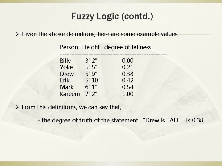 Fuzzy Logic (contd. ) Ø Given the above definitions, here are some example values.