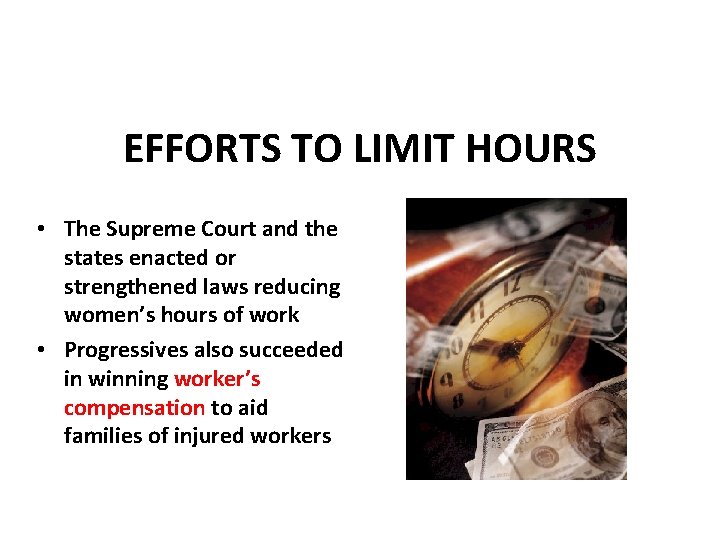 EFFORTS TO LIMIT HOURS • The Supreme Court and the states enacted or strengthened