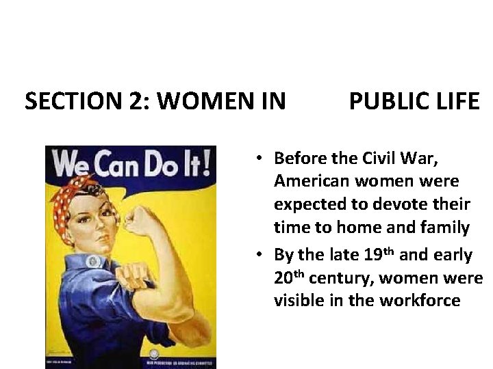 SECTION 2: WOMEN IN PUBLIC LIFE • Before the Civil War, American women were