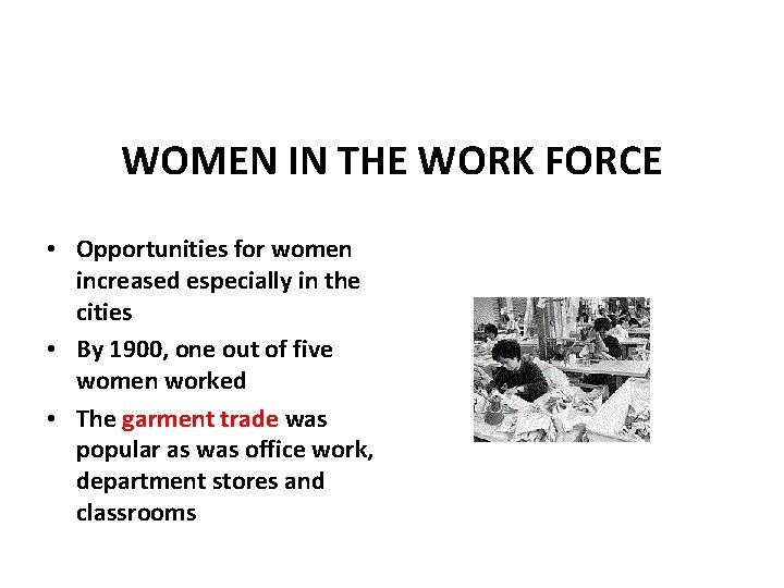 WOMEN IN THE WORK FORCE • Opportunities for women increased especially in the cities