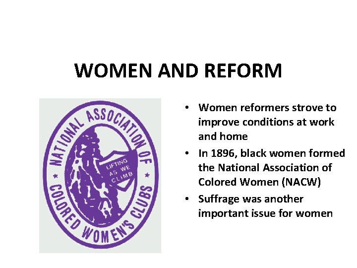WOMEN AND REFORM • Women reformers strove to improve conditions at work and home