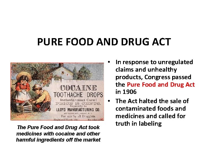 PURE FOOD AND DRUG ACT The Pure Food and Drug Act took medicines with