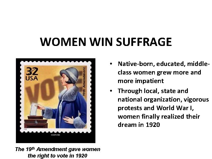 WOMEN WIN SUFFRAGE • Native-born, educated, middleclass women grew more and more impatient •