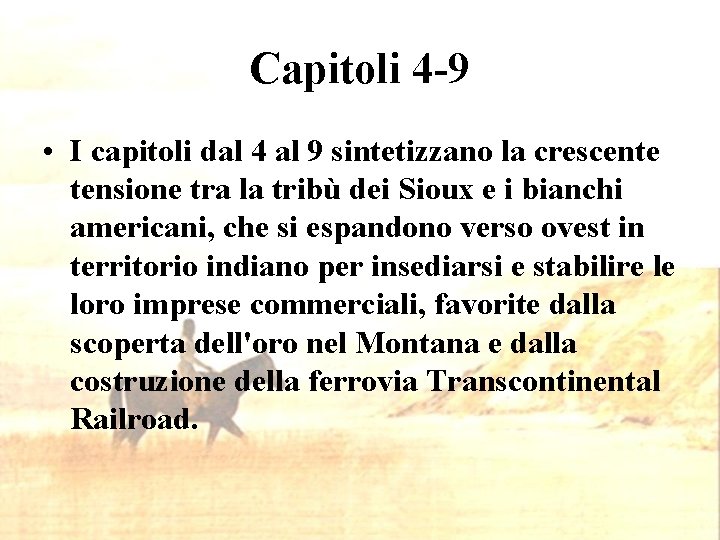 Capitoli 4 -9 • I capitoli dal 4 al 9 sintetizzano la crescente tensione