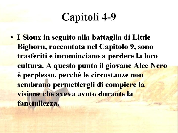 Capitoli 4 -9 • I Sioux in seguito alla battaglia di Little Bighorn, raccontata