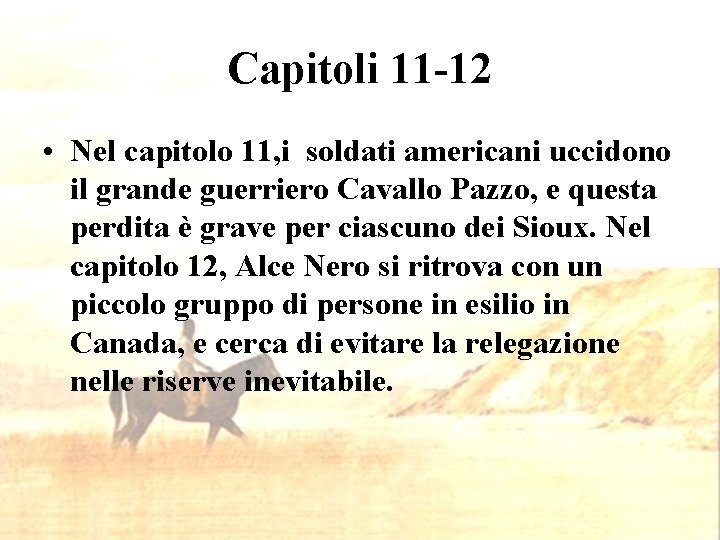 Capitoli 11 -12 • Nel capitolo 11, i soldati americani uccidono il grande guerriero