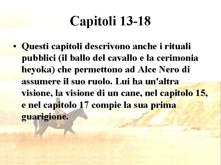 Capitoli 13 -18 • Questi capitoli descrivono anche i rituali pubblici (il ballo del