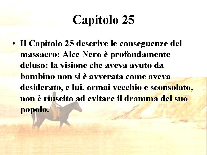 Capitolo 25 • Il Capitolo 25 descrive le conseguenze del massacro: Alce Nero è