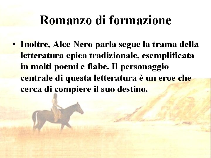 Romanzo di formazione • Inoltre, Alce Nero parla segue la trama della letteratura epica