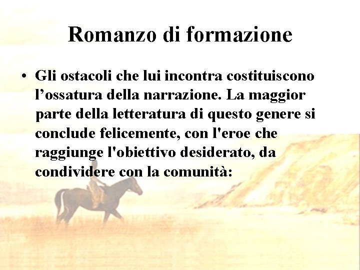 Romanzo di formazione • Gli ostacoli che lui incontra costituiscono l’ossatura della narrazione. La