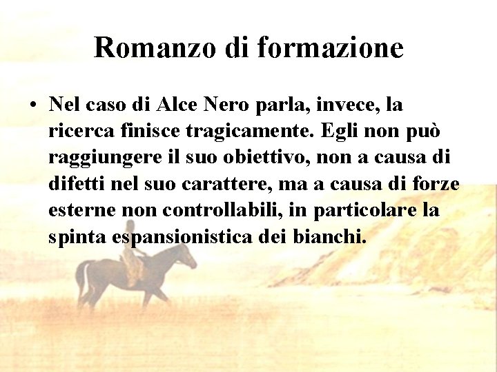 Romanzo di formazione • Nel caso di Alce Nero parla, invece, la ricerca finisce