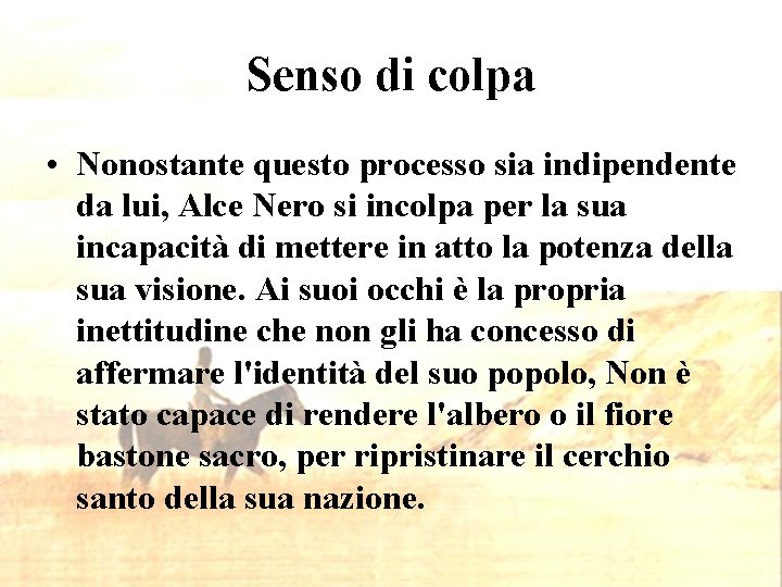 Senso di colpa • Nonostante questo processo sia indipendente da lui, Alce Nero si