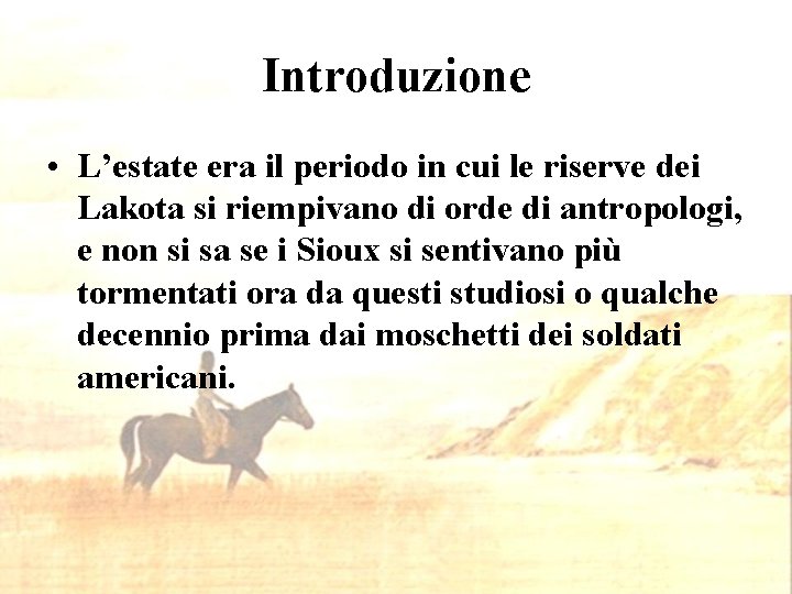 Introduzione • L’estate era il periodo in cui le riserve dei Lakota si riempivano