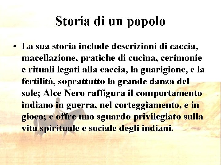 Storia di un popolo • La sua storia include descrizioni di caccia, macellazione, pratiche