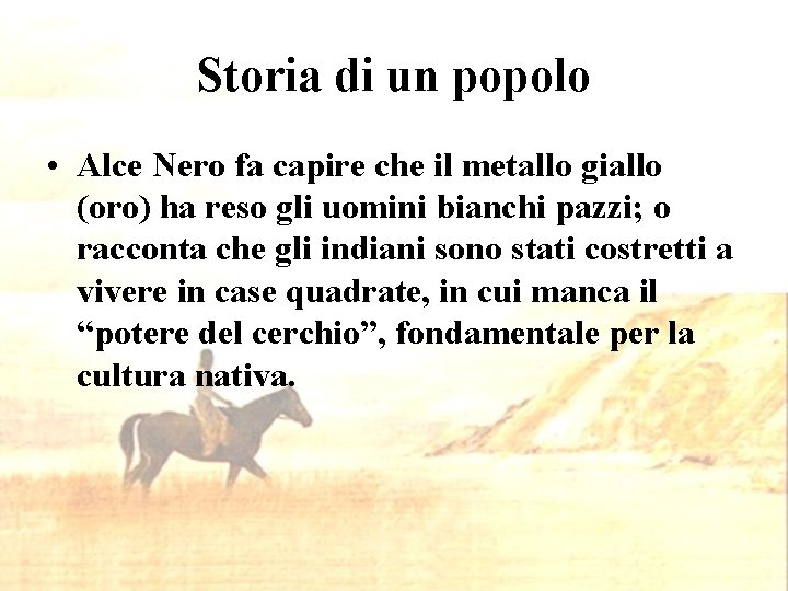 Storia di un popolo • Alce Nero fa capire che il metallo giallo (oro)