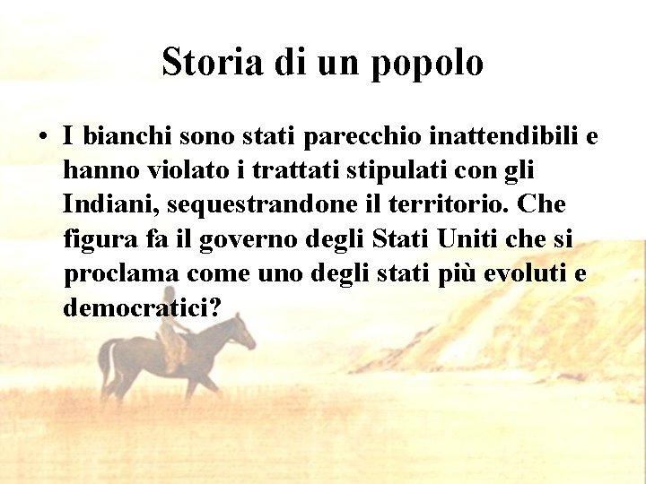 Storia di un popolo • I bianchi sono stati parecchio inattendibili e hanno violato