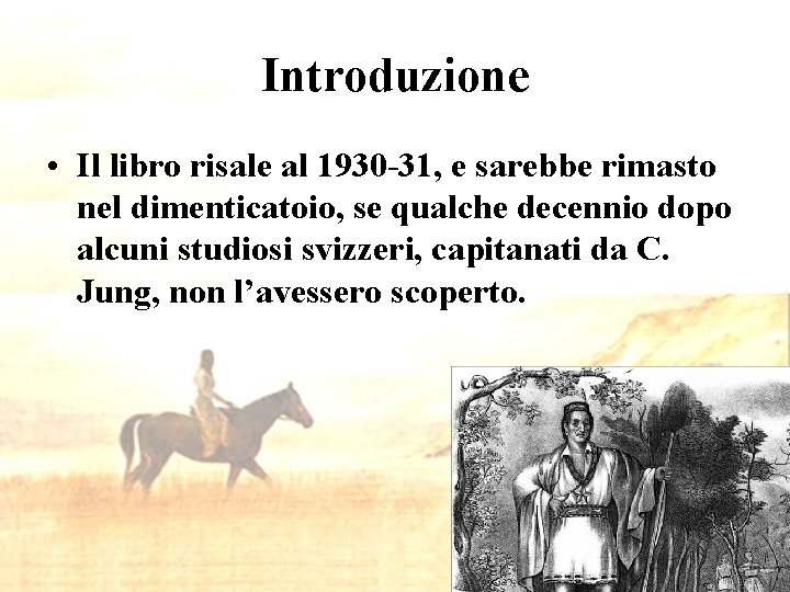 Introduzione • Il libro risale al 1930 -31, e sarebbe rimasto nel dimenticatoio, se