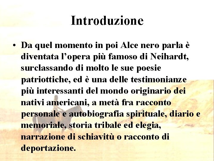 Introduzione • Da quel momento in poi Alce nero parla è diventata l’opera più