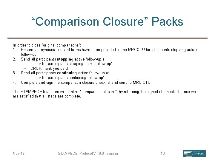 “Comparison Closure” Packs In order to close “original comparisons”: 1. Ensure anonymised consent forms