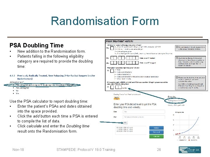 Randomisation Form PSA Doubling Time • • New addition to the Randomisation form. Patients