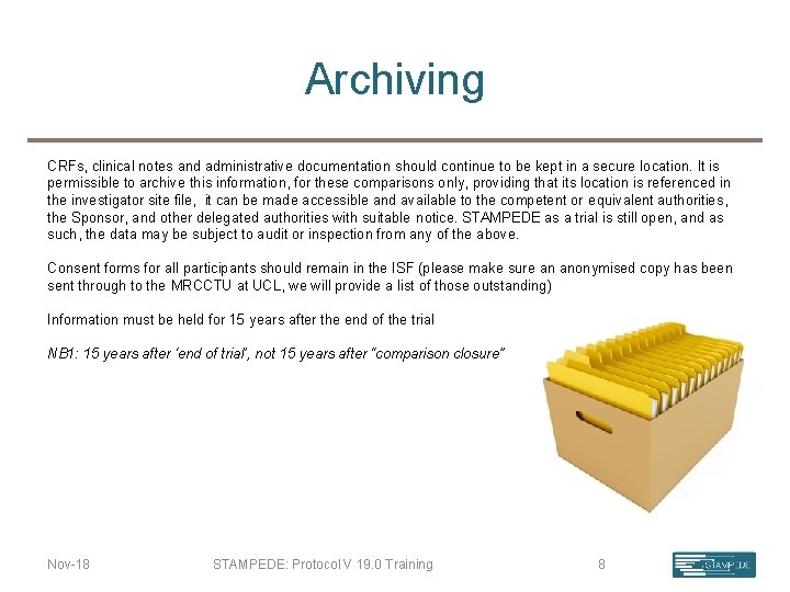 Archiving CRFs, clinical notes and administrative documentation should continue to be kept in a