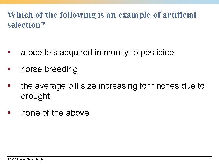 Which of the following is an example of artificial selection? § a beetle’s acquired