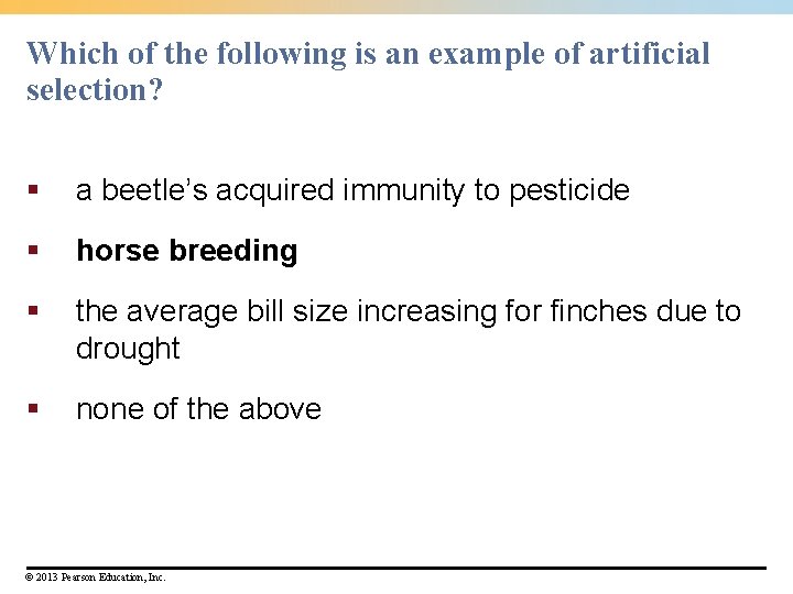 Which of the following is an example of artificial selection? § a beetle’s acquired