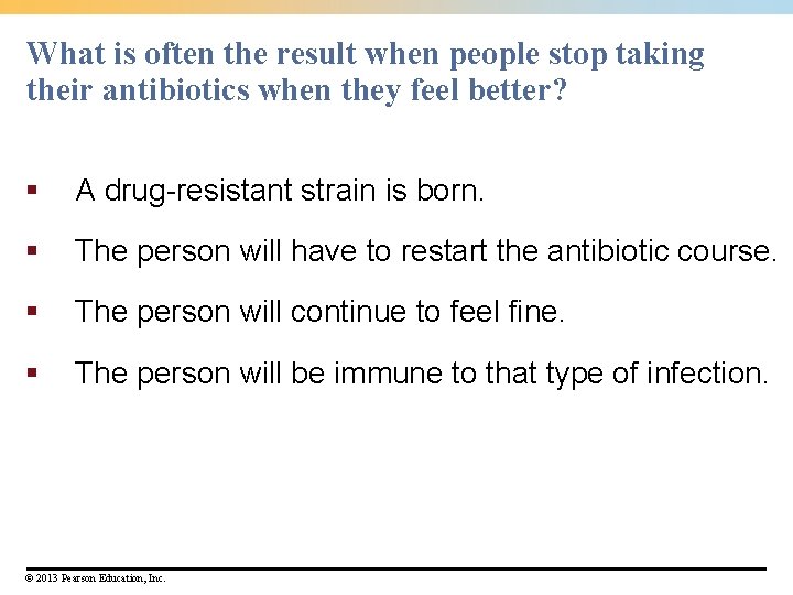 What is often the result when people stop taking their antibiotics when they feel