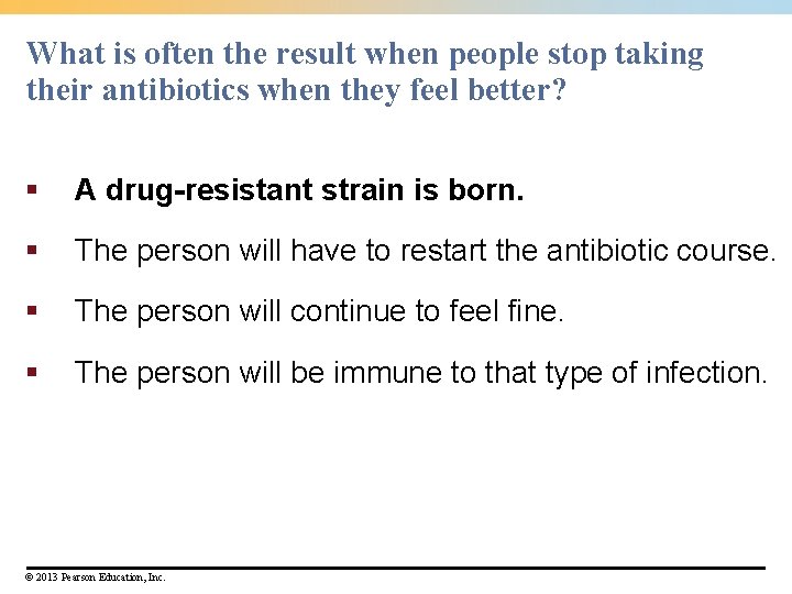 What is often the result when people stop taking their antibiotics when they feel
