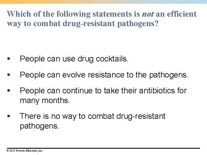 Which of the following statements is not an efficient way to combat drug-resistant pathogens?