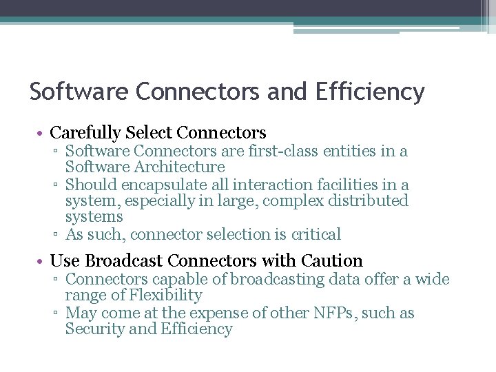 Software Connectors and Efficiency • Carefully Select Connectors ▫ Software Connectors are first-class entities