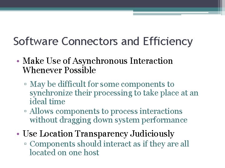 Software Connectors and Efficiency • Make Use of Asynchronous Interaction Whenever Possible ▫ May