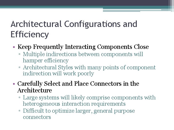 Architectural Configurations and Efficiency • Keep Frequently Interacting Components Close ▫ Multiple indirections between