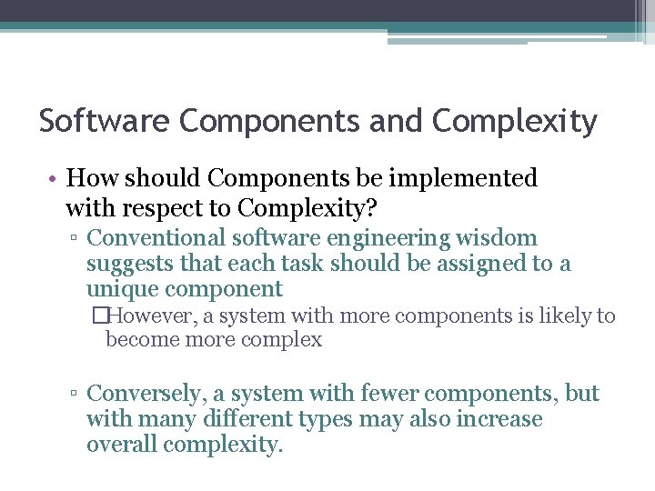 Software Components and Complexity • How should Components be implemented with respect to Complexity?