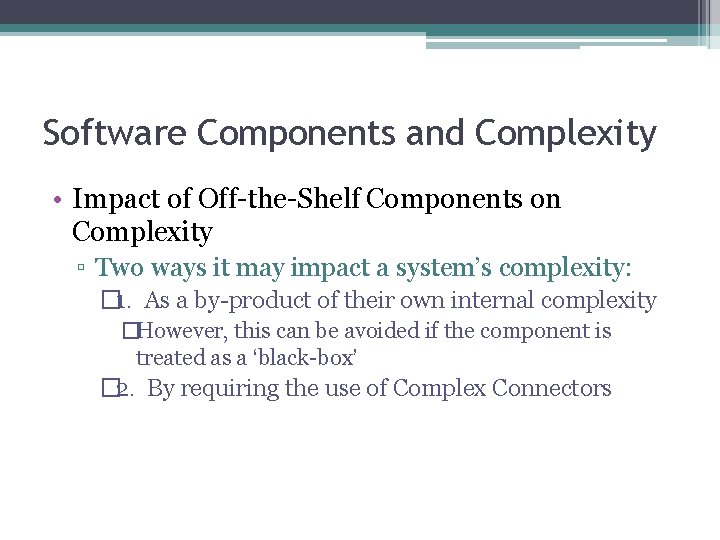 Software Components and Complexity • Impact of Off-the-Shelf Components on Complexity ▫ Two ways