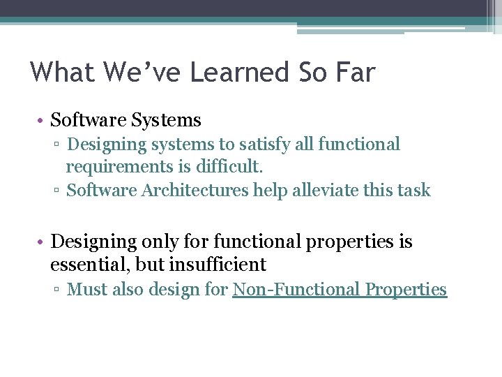 What We’ve Learned So Far • Software Systems ▫ Designing systems to satisfy all