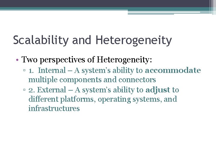 Scalability and Heterogeneity • Two perspectives of Heterogeneity: ▫ 1. Internal – A system’s