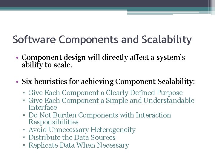 Software Components and Scalability • Component design will directly affect a system’s ability to