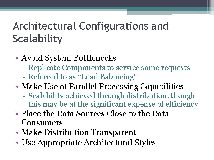 Architectural Configurations and Scalability • Avoid System Bottlenecks ▫ Replicate Components to service some