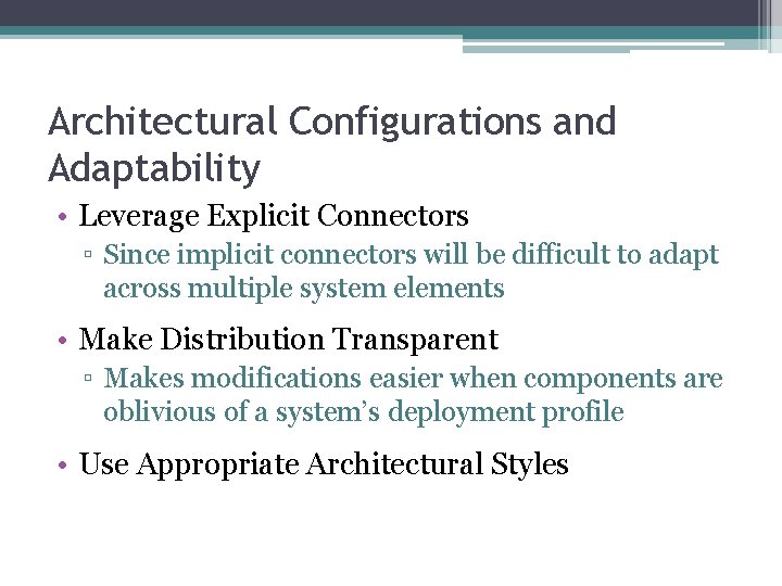 Architectural Configurations and Adaptability • Leverage Explicit Connectors ▫ Since implicit connectors will be