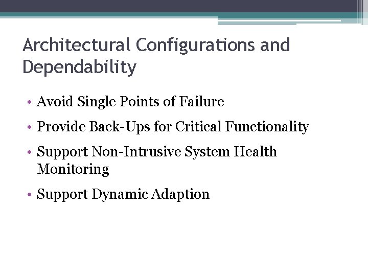 Architectural Configurations and Dependability • Avoid Single Points of Failure • Provide Back-Ups for