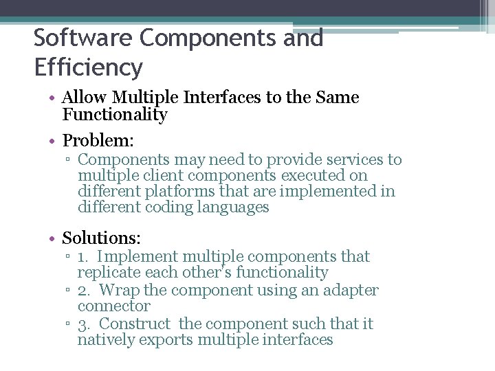 Software Components and Efficiency • Allow Multiple Interfaces to the Same Functionality • Problem: