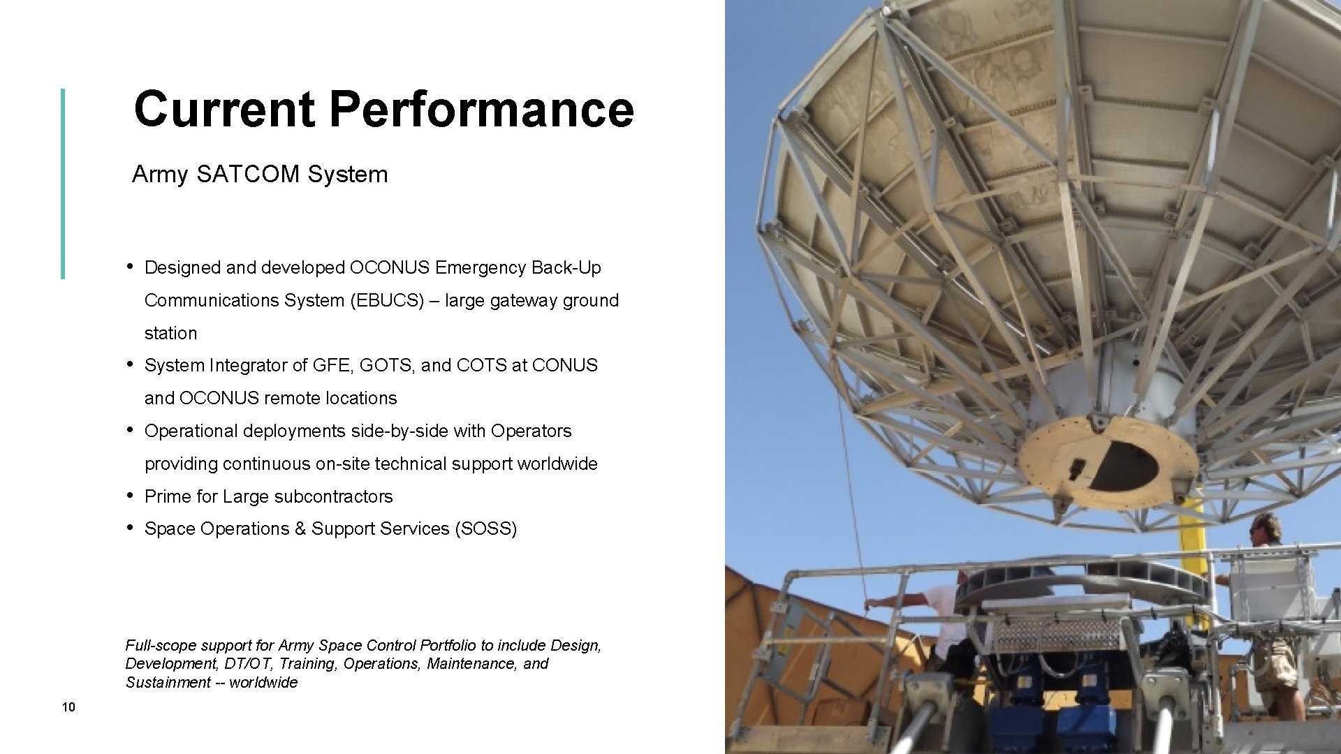 Current Performance Army SATCOM System • Designed and developed OCONUS Emergency Back-Up Communications System Current Performance Army SATCOM System • Designed and developed OCONUS Emergency Back-Up Communications System