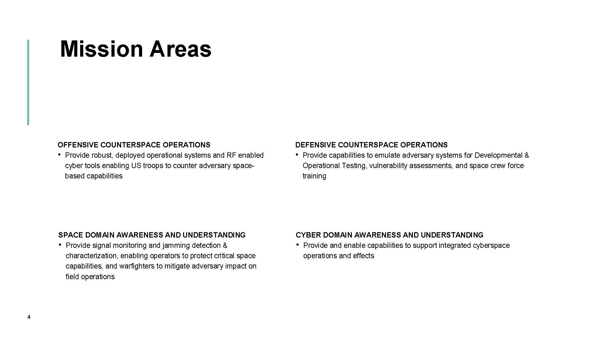 Mission Areas 4 OFFENSIVE COUNTERSPACE OPERATIONS • Provide robust, deployed operational systems and RF Mission Areas 4 OFFENSIVE COUNTERSPACE OPERATIONS • Provide robust, deployed operational systems and RF