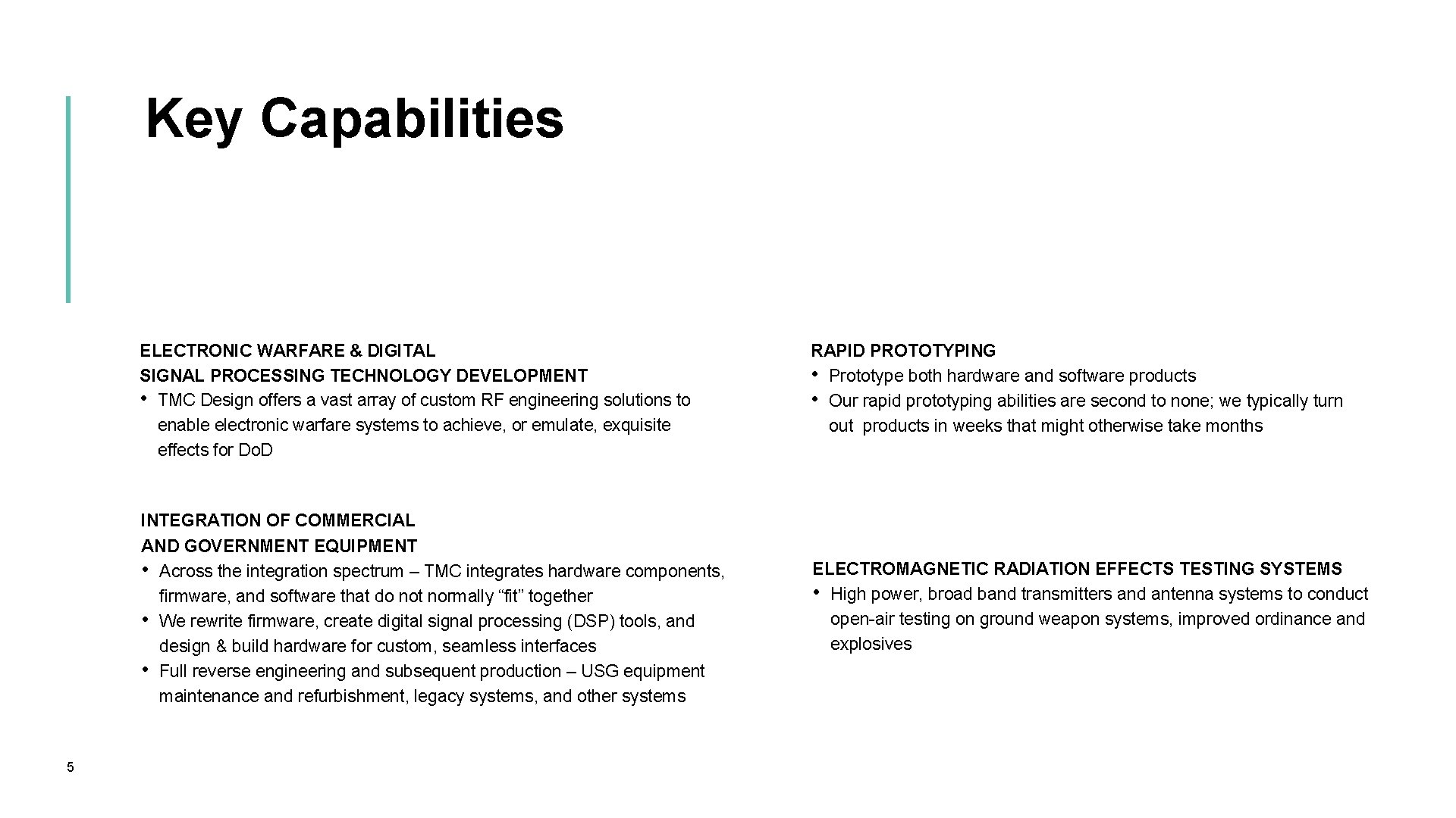 Key Capabilities ELECTRONIC WARFARE & DIGITAL SIGNAL PROCESSING TECHNOLOGY DEVELOPMENT • TMC Design offers Key Capabilities ELECTRONIC WARFARE & DIGITAL SIGNAL PROCESSING TECHNOLOGY DEVELOPMENT • TMC Design offers