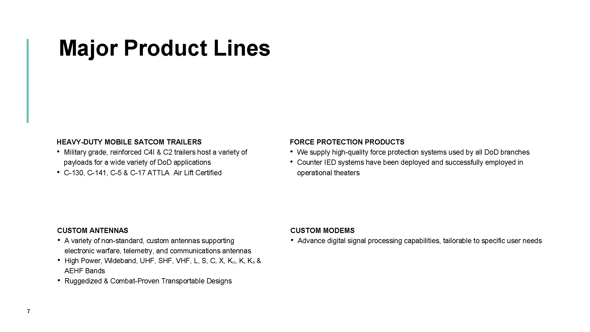Major Product Lines 7 HEAVY-DUTY MOBILE SATCOM TRAILERS • Military grade, reinforced C 4 Major Product Lines 7 HEAVY-DUTY MOBILE SATCOM TRAILERS • Military grade, reinforced C 4